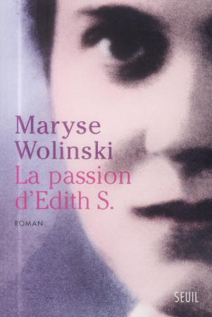 PASSION D-EDITH S. (LA) - WOLINSKI MARYSE - Seuil