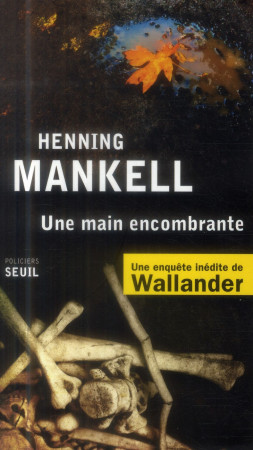 UNE MAIN ENCOMBRANTE - MANKELL HENNING - Seuil