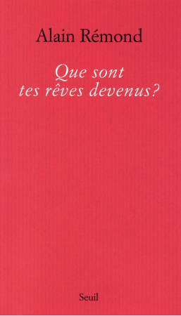 QUE SONT TES REVES DEVENUS? - REMOND ALAIN - Seuil