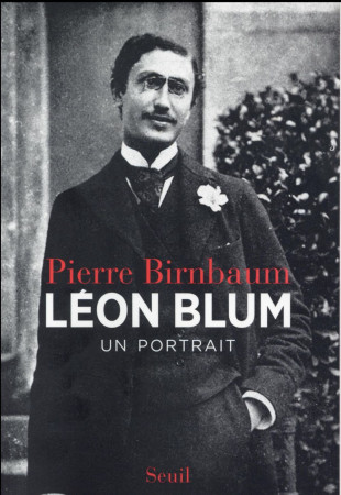 LEON BLUM. UN PORTRAIT - BIRNBAUM PIERRE - Seuil