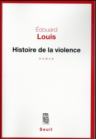 HISTOIRE DE LA VIOLENCE - LOUIS EDOUARD - Seuil