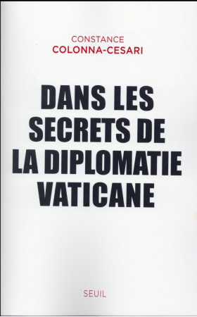 DANS LES SECRETS DE LA DIPLOMATIE VATICANE - COLONNA-CESARI C. - Seuil