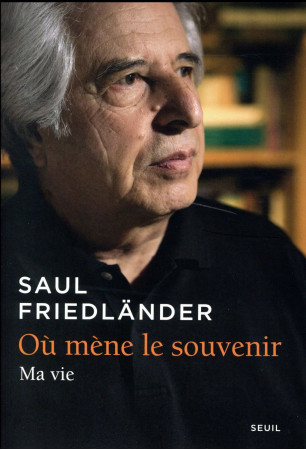 OU MENE LE SOUVENIR. MA VIE - FRIEDLANDER SAUL - Seuil