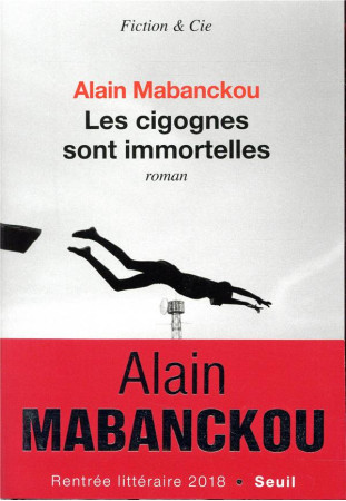 CIGOGNES SONT IMMORTELLES - MABANCKOU ALAIN - SEUIL