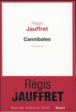 CANNIBALES - JAUFFRET REGIS - Seuil