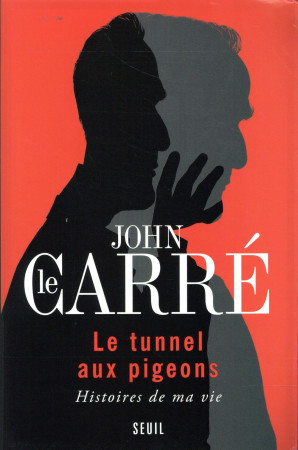 TUNNEL AUX PIGEONS. HISTOIRES DE MA VIE (LE ) - LE CARRE JOHN - Seuil