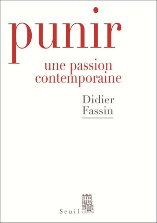 PUNIR. UNE PASSION CONTEMPORAINE - FASSIN DIDIER - Seuil