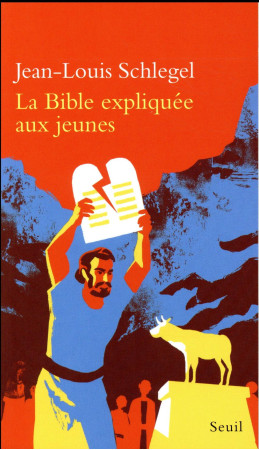 BIBLE EXPLIQUEE AUX JEUNES - SCHLEGEL JEAN-LOUIS - SEUIL