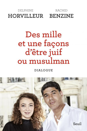 DES MILLE ET UNE FACONS D-ETRE JUIF OU MUSULMAN (TITRE PROVISOIRE). DIALOGUE - HORVILLEUR DELPHINE - SEUIL