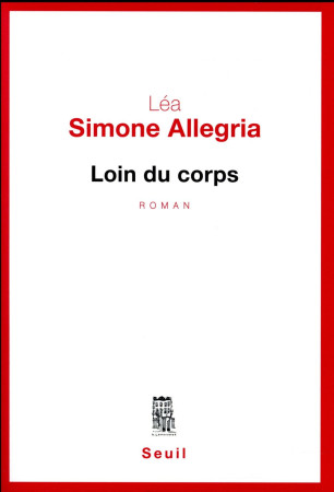 LOIN DU CORPS - ALLEGRIA LEA SIMONE - Seuil