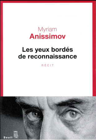 YEUX BORDES DE RECONNAISSANCE - ANISSIMOV MYRIAM - Seuil