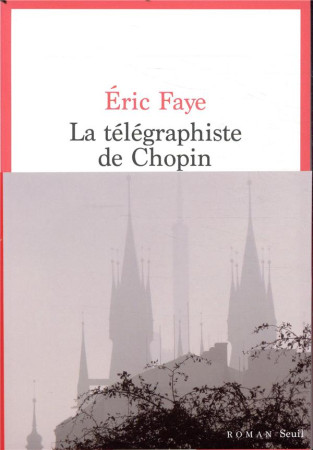 TELEGRAPHISTE DE CHOPIN (LA) - FAYE ERIC - SEUIL