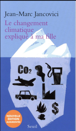 CHANGEMENT CLIMATIQUE EXPLIQUE A MON FILS - JANCOVICI JEAN-MARC - Seuil