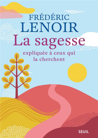 SAGESSE EXPLIQUEE A CEUX QUI LA CHERCHENT - LENOIR FREDERIC - SEUIL