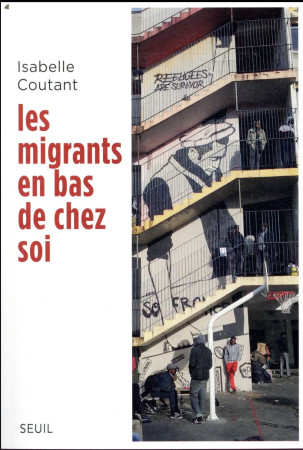 MIGRANTS EN BAS DE CHEZ SOI - COUTANT ISABELLE - SEUIL