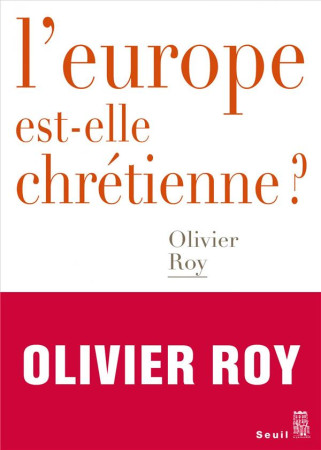 EUROPE EST-ELLE CHRETIENNE ? - ROY OLIVIER - SEUIL