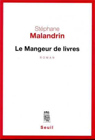 MANGEUR DE LIVRES - MALANDRIN STEPHANE - SEUIL