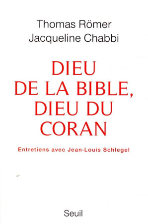 DIEU DE LA BIBLE, DIEU DU CORAN - CHABBI ET ROMER - SEUIL