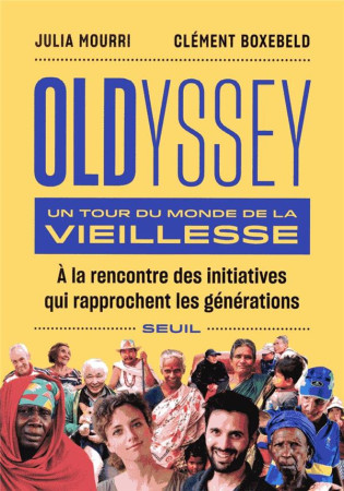 OLDYSSEY - UN TOUR DU MONDE DE LA VIEILLESSE - BOXEBELD/MOURRI - SEUIL