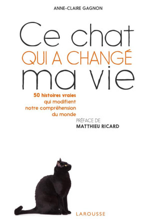 CE CHAT QUI A CHANGE MA VIE - GAGNON ANNE-CLAIRE - Larousse