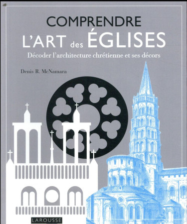 COMPRENDRE L-ART DES EGLISES - MC NAMARA DENIS R - LAROUSSE