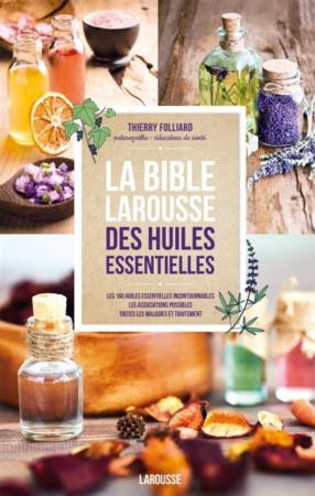 BIBLAROUSSE DES HUILES ESSENTIELLES - FOLLIARD THIERRY - Larousse