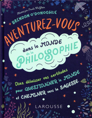 AVENTUREZ-VOUS DANS LE MONDE DE LA PHILOSOPHIE - XXX - LAROUSSE