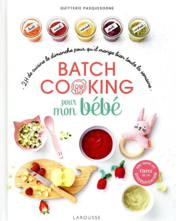 BATCH COOKING POUR MON BEBE - PASQUESOONE QUITTERIE - LAROUSSE