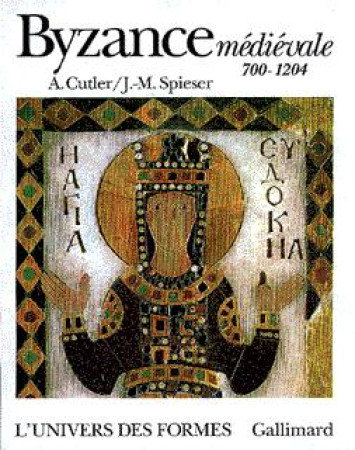 BYZANCE MEDIEVALE (700-1204) - CUTLER/SPIESER - GALLIMARD