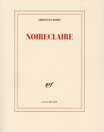 NOIRECLAIRE - BOBIN CHRISTIAN - Gallimard