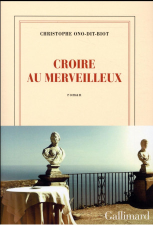 CROIRE AU MERVEILLEUX - ONO-DIT-BIOT C. - Gallimard