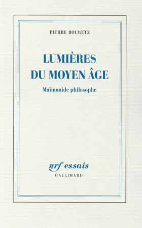 LUMIERES DU MOYEN AGE. MAIMONIDE PHILOSOPHE - BOURETZ PIERRE - Gallimard