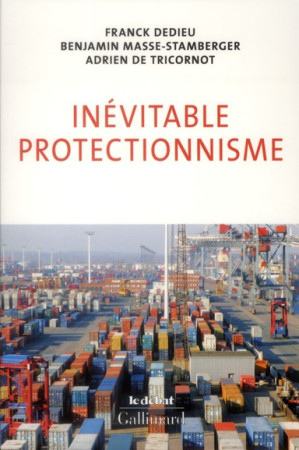 INEVITABLE PROTECTIONNISME - TRICORNOT/DEDIEU - GALLIMARD