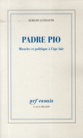 PADRE PIO (MIRACLES ET POLITIQUE A L-AGE LA IC) - LUZZATTO SERGIO - Gallimard