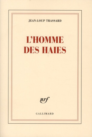 L-HOMME DES HAIES - TRASSARD JEAN-LOUP - GALLIMARD