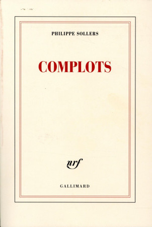 COMPLOTS - SOLLERS PHILIPPE - Gallimard