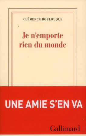 JE N-EMPORTE RIEN DU MONDE - BOULOUQUE CLEMENCE - Gallimard