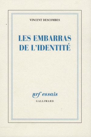 LES EMBARRAS DE L IDENTITE - DESCOMBES VINCENT - Gallimard