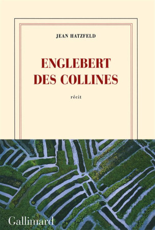 ENGLEBERT DES COLLINES - HATZFELD JEAN - Gallimard