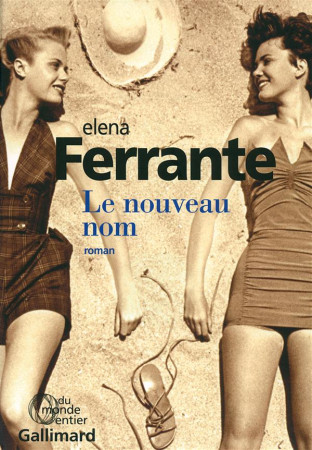 NOUVEAU NOM - FERRANTE ELENA - Gallimard