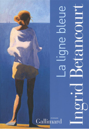 LIGNE BLEUE - BETANCOURT INGRID - Gallimard