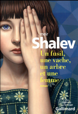 FUSIL, UNE VACHE, UN ARBRE ET UNE FEMME (UN) - SHALEV MEIR - GALLIMARD