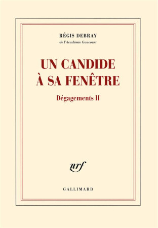 UN CANDIDE A SA FENETRE - DEBRAY REGIS - Gallimard