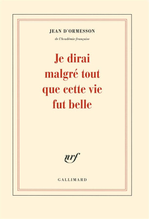 JE DIRAI MALGRE TOUT QUE CETTE VIE FUT BELL E - ORMESSON JEAN D- - Gallimard