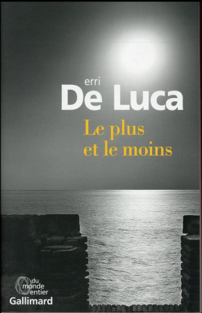 PLUS ET LE MOINS - DE LUCA ERRI - Gallimard