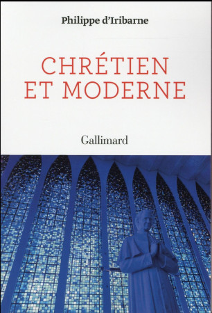 CHRETIEN ET MODERNE - IRIBARNE PHILIPPE D- - Gallimard