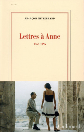 LETTRES A ANNE / 1962-1995 - MITTERRAND FRANCOIS - Gallimard