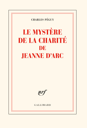 MYSTERE DE LA CHARITE DE JEANNE D'ARC - Charles PEGUY - GALLIMARD