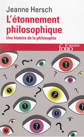 ETONNEMENT PHILOSOPHIQUE (UNE HISTOIRE DE LA PHILOSOPHIE) - HERSCH JEANNE - GALLIMARD