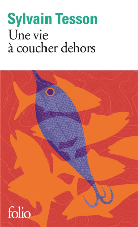 UNE VIE A COUCHER DEHORS - TESSON SYLVAIN - GALLIMARD